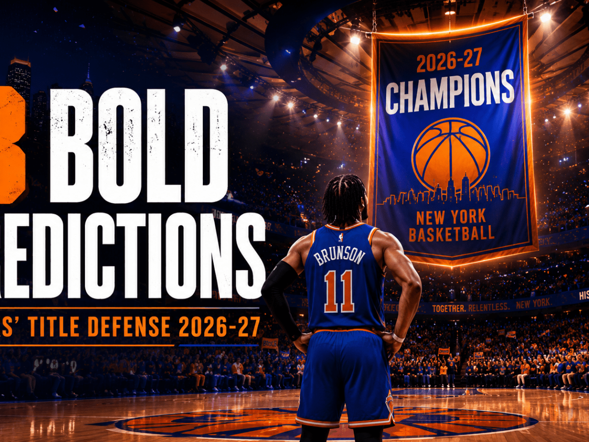 3 Bold Predictions for the Knicks’ Title&nbsp;Defense